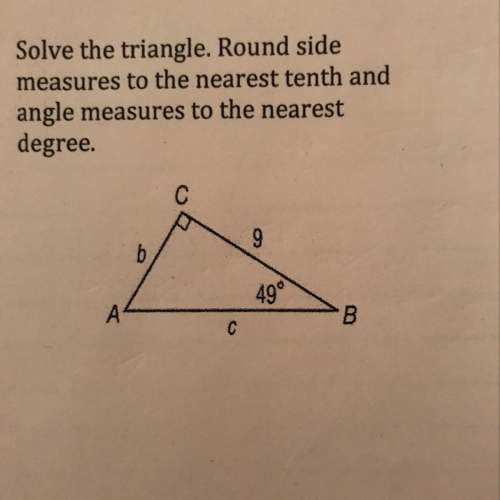 Solve the triangle. round side measure to the nearest tenth and angle measures to the nearest degree