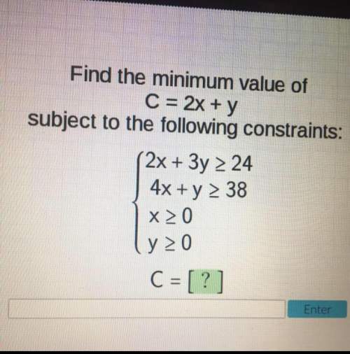 Find the minimum value of c=2x+y subject to the following constraints:  !