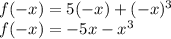 f(-x) = 5(-x)+(-x)^3\\f(-x) = -5x - x^3\\