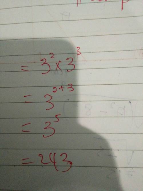 Simplify (3^2)(3^3) a.)54 b.)81 c.)234 d.)243