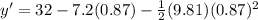 y'=32-7.2(0.87)-\frac{1}{2}(9.81)(0.87)^2