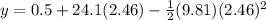 y=0.5+24.1(2.46)-\frac{1}{2}(9.81)(2.46)^2