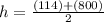 h=\frac{(114)+(800)}{2}