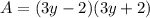 A =(3y - 2)(3y+2)