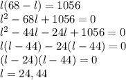 l(68-l)=1056\\l^2-68l+1056=0\\l^2-44l-24l+1056=0\\l(l-44)-24(l-44)=0\\(l-24)(l-44)=0\\l=24,44