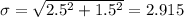 \sigma = \sqrt{2.5^2+1.5^2} = 2.915