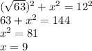 (\sqrt{63}) ^2+x^2=12^2\\63+x^2=144\\x^2=81\\x=9