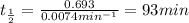 t_{\frac{1}{2}}=\frac{0.693}{0.0074min^{-1}}=93min