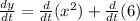\frac{dy}{dt}=\frac{d}{dt}(x^{2})+\frac{d}{dt}(6)