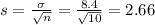 s = \frac{\sigma}{\sqrt{n}} = \frac{8.4}{\sqrt{10}} = 2.66