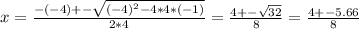 x = \frac{-(-4) +- \sqrt{(-4)^2 - 4*4*(-1)} }{2*4}  = \frac{4+ -\sqrt{32} }{8} = \frac{4 +-5.66}{8}