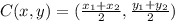 C(x,y) = (\frac{x_1+x_2}{2},\frac{y_1+y_2}{2})