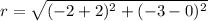 r=\sqrt{(-2+2)^2+(-3-0)^2}