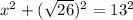 x^2+(\sqrt{26})^2=13^2