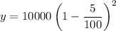 y=10000\left(1-\dfrac{5}{100}\right)^2