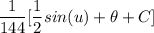 \displaystyle \frac{1}{144} [\frac{1}{2} sin(u) + \theta + C]