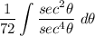 \displaystyle \frac{1}{72} \int {\frac{sec^2\theta}{sec^4\theta} \ d\theta