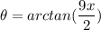 \displaystyle \theta = arctan(\frac{9x}{2})