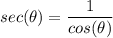 \displaystyle sec(\theta) = \frac{1}{cos(\theta)}