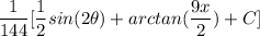\displaystyle \frac{1}{144} [\frac{1}{2} sin(2 \theta) + arctan(\frac{9x}{2}) + C]