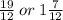 \frac{19}{12} \:   or \: 1\frac{7}{12}