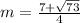 m =   \frac{7 +  \sqrt{73} }{4}