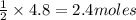 \frac{1}{2}\times 4.8=2.4moles