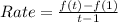 Rate = \frac{f(t) - f(1)}{t - 1}