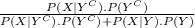 \frac{P( X | Y^{C} ). P(Y^{C} )   }{P( X | Y^{C} ). P(Y^{C} ) + P( X | Y ) . P (Y) }