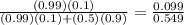 \frac{(0.99)(0.1)}{(0.99)(0.1) + (0.5)(0.9)} = \frac{0.099}{0.549}