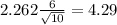 2.262\frac{6}{\sqrt{10}} = 4.29