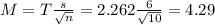 M = T\frac{s}{\sqrt{n}} = 2.262\frac{6}{\sqrt{10}} = 4.29