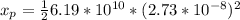 x_{p}=\frac{1}{2}6.19*10^{10}*(2.73*10^{-8})^{2}