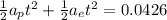 \frac{1}{2}a_{p}t^{2}+\frac{1}{2}a_{e}t^{2}=0.0426