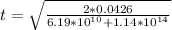 t=\sqrt{\frac{2*0.0426}{6.19*10^{10}+1.14*10^{14}}}
