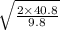 \sqrt{\frac{2\times 40.8}{9.8}}