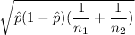 \sqrt{\hat p ( 1- \hat p) ( \dfrac{1}{n_1} + \dfrac{1}{n_2} )}