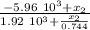 \frac{-5.96 \ 10^3 + x_2}{1.92 \ 10^3 + \frac{x_2}{0.744} }