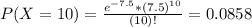 P(X = 10) = \frac{e^{-7.5}*(7.5)^{10}}{(10)!} = 0.0858
