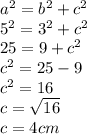 a^2=b^2+c^2\\5^2= 3^2 +c^2\\25 = 9 + c^2\\c^2 = 25 - 9\\c^2 = 16\\c = \sqrt{16} \\c = 4cm
