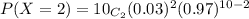 P(X=2) =10_{C_{2} } (0.03)^{2} (0.97)^{10-2}