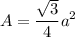 $A=\frac{\sqrt3}{4}a^2$