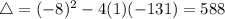 \bigtriangleup = (-8)^{2} - 4(1)(-131) = 588