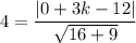 4=\dfrac{|0+3k-12|}{\sqrt{16+9}}