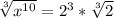 \sqrt[3]{x^{10}} = 2^3 *\sqrt[3]{2}}