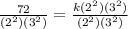 \frac{72}{ {(2}^{2}) {(3}^{2}) } =  \frac{k {(2}^{2}) {(3}^{2} ) }{ {(2}^{2}) {(3}^{2})  }