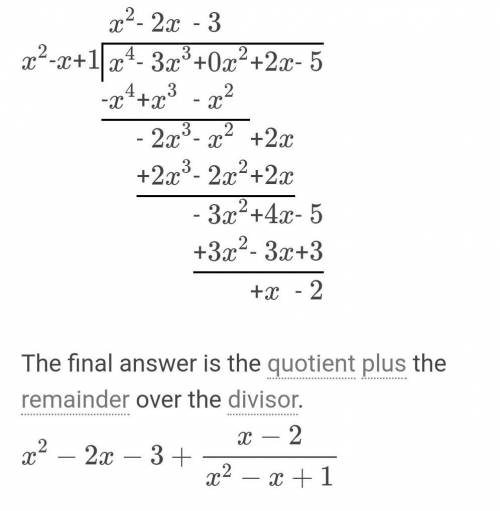 Find the quotient and renainderWhen X⁴ - 3X³ + 2x-5 as dividedby x²-x+1.​