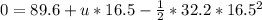 0 = 89.6 + u * 16.5 - \frac{1}{2} * 32.2 * 16.5^2