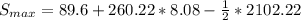 S_{max} = 89.6 + 260.22 * 8.08 - \frac{1}{2} * 2102.22