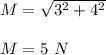 M=\sqrt{3^2+4^2} \\\\M=5\ N